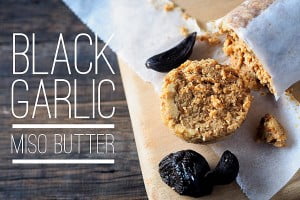 Black Garlic Miso Butter Recipe